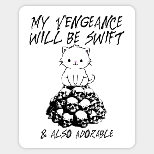 My Vengeance Will Be Swift & Also Adorable, silly adorable cat on skulls design Sticker